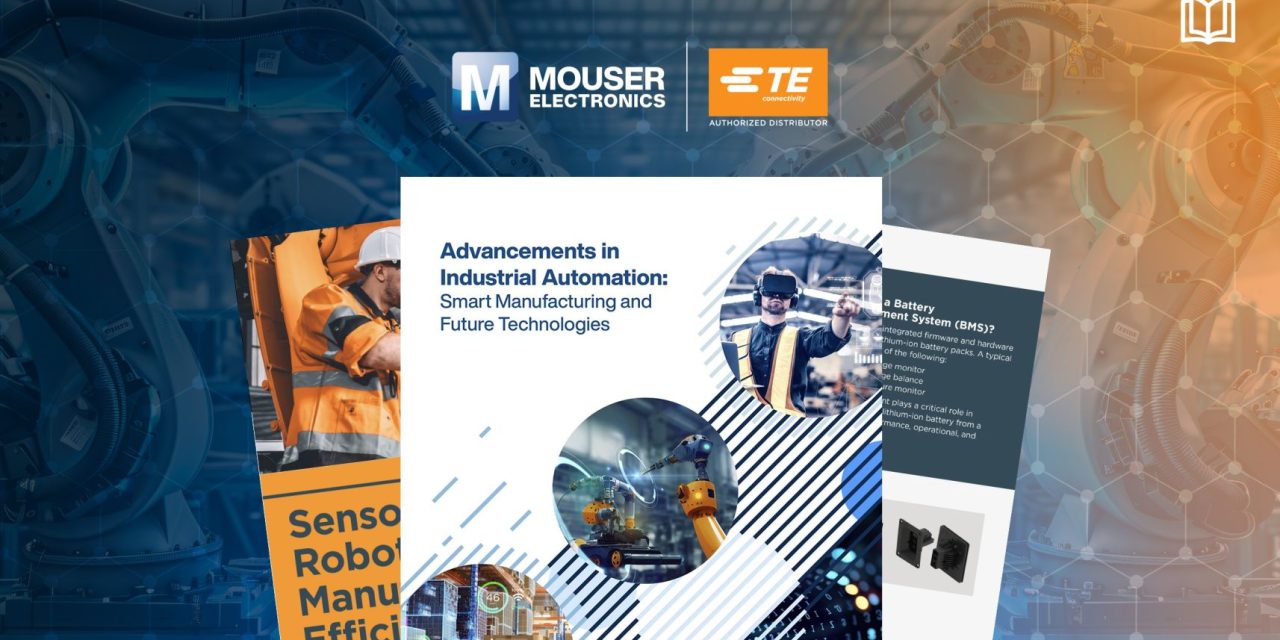 Explore Advancements in Industrial Automation in New eBook from Mouser and TE Connectivity